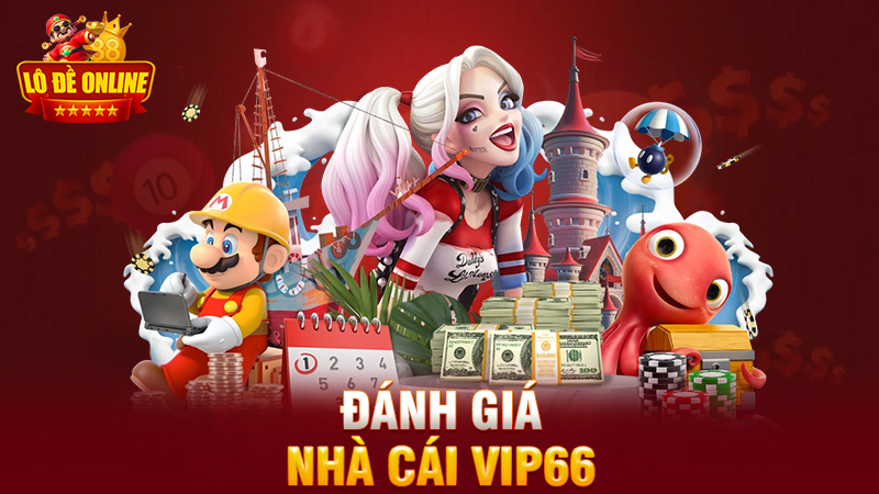 Đánh giá nhà cái Vip66: Khi cá cược lên một tầm cao mới