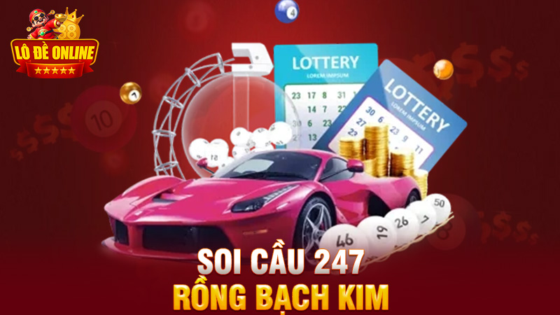 Soi cầu 247 rồng bạch kim: Kinh nghiệm từ dữ liệu đến tiền tươi